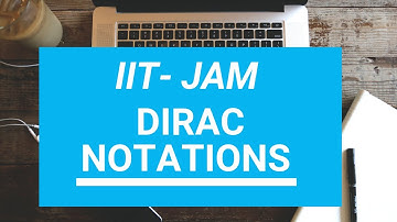 Lec 04 IIT- JAM Dirac Notations and Their Rules