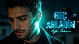 Geç Anladım !