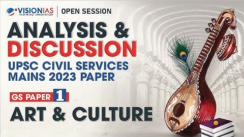 Analysis & Discussion of UPSC Mains 2023 | GS Paper 1 | Art & Culture