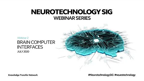 Neurotechnology SIG Webinar Series | Brain Computer Interfaces (BCIs)