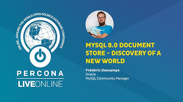 MySQL 8.0 Document Store - Discovery of a new world Frédéric Descamps - Percona Live ONLINE 2020