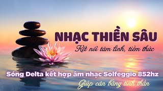 Nhạc không lời| Nhạc thiền tịnh tâm giúp thiền sâu và cân bằng tinh thần