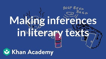 Making inferences in literary texts | Reading | Khan Academy