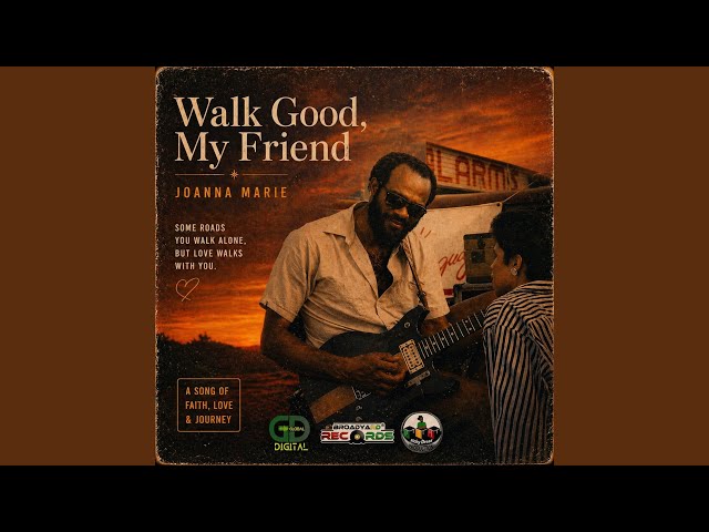 Walk Good My Friend