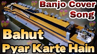 Bahut Pyar Karte Hain || Saajan || Banjo Cover || Instrument Benjo Music || Bollywood Hindi Song