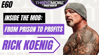 E60: Rick Koenig: From Prison to Personal Growth: A Fighter's Reflections on Redemption