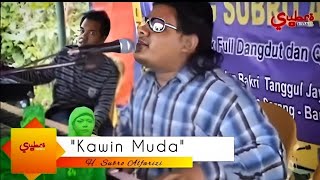 Kawin Muda  ||  H. Subro Alfarizi  ||  Video Live Show  || Cipt. Drs . H. Abd Hamid HM