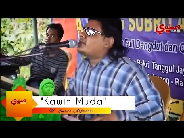 Kawin Muda  ||  H. Subro Alfarizi  ||  Video Live Show  || Cipt. Drs . H. Abd Hamid HM class=