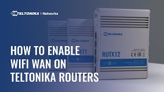 How to Enable WiFi WAN on Teltonika Networks Routers