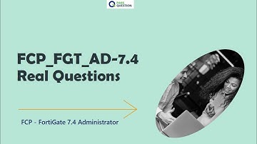 FCP - FortiGate 7.4 Administrator FCP_FGT_AD-7.4 Exam Questions