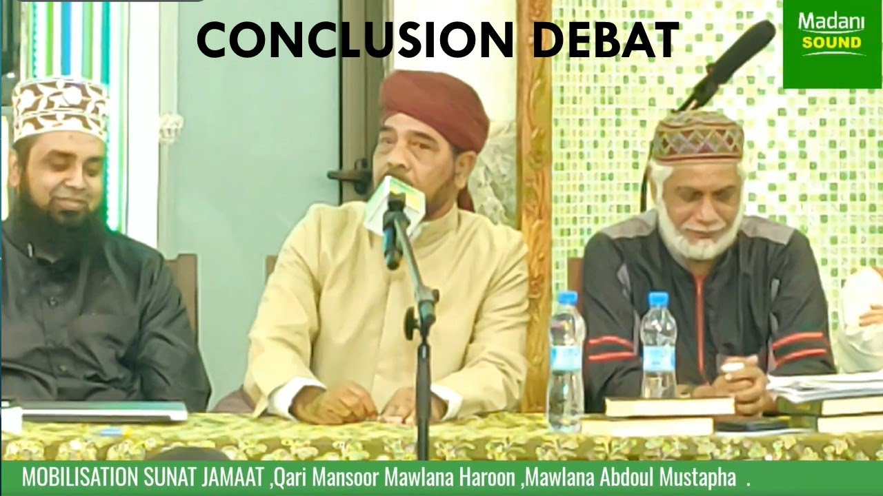 Conclusion debat | Mawlana Haroon, Qari Mansoor & Abdul Mustwafa