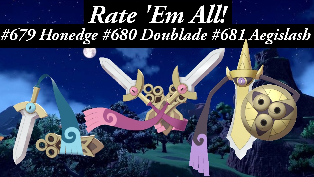 Являются ли Хонэдж, Даблейд и Эгислаш ЛУЧШЕЙ линией эволюции в Pokémon?! ОЦЕНИТЕ ИХ ВСЕХ!? Эпизод...