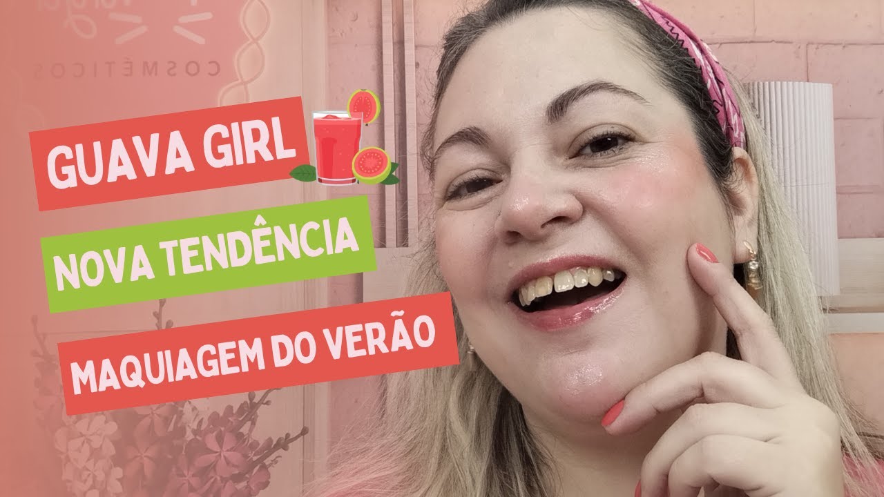 Vídeo: Guava Girl  -  A Nova Tendência de Maquiagem do Verão