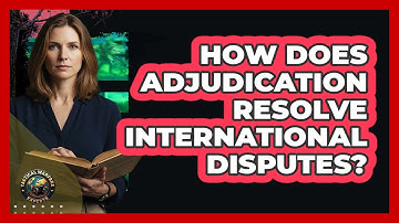 How Does Adjudication Resolve International Disputes?