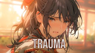 「Nightcore」→ Trauma (Female Version) (Lyrics)