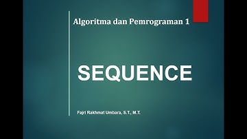 Algoritma dan Pemrograman - Sequence