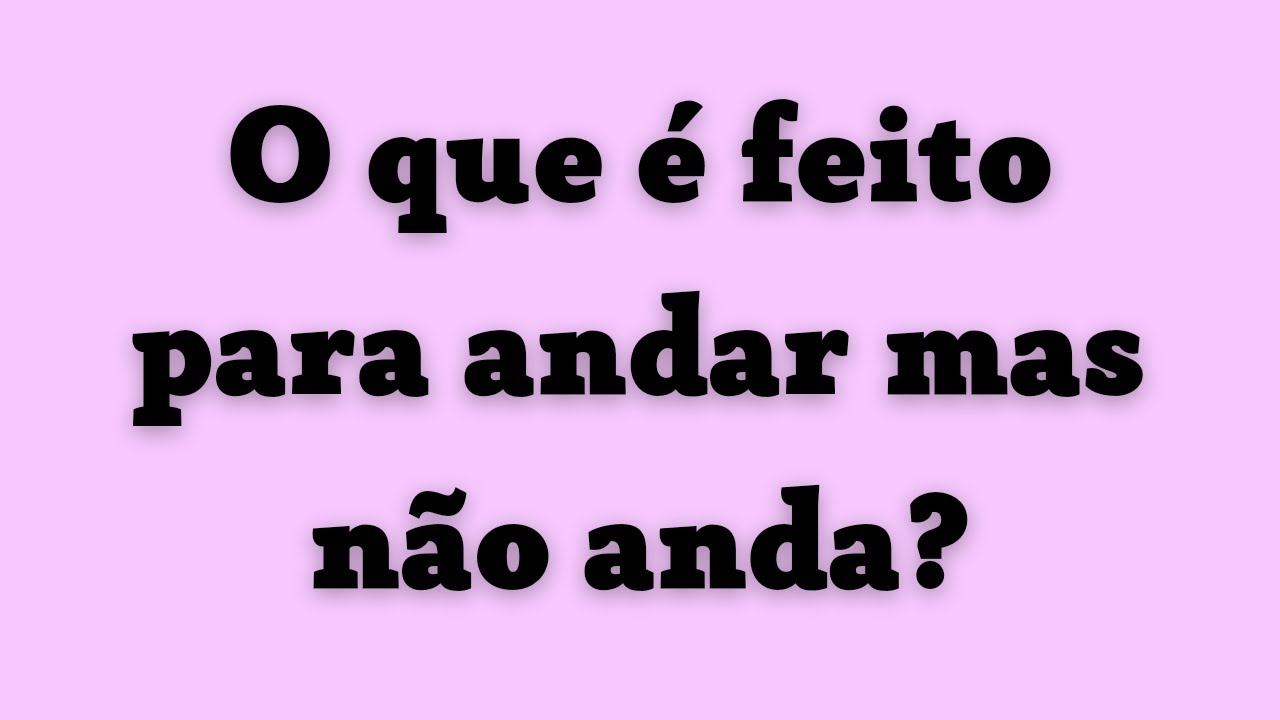 é Feito Para Andar Mas Não Anda - FDPLEARN
