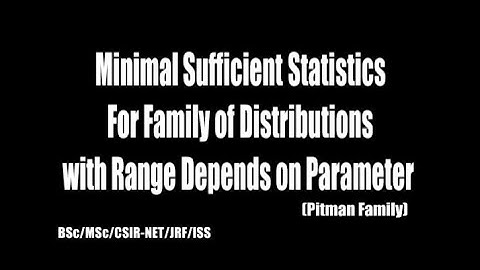 Minimal Sufficient Statistics For Family of Distributions With Range Depends on Parameter | APMSC |