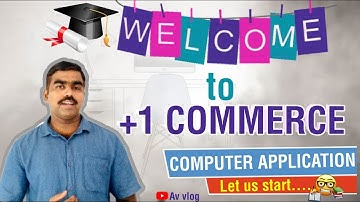 Welcome Class |+1 Commerce | Computer Application | Plus one | Class1 | Introduction| Topics covered