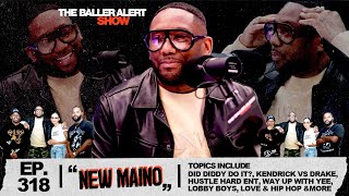 MAINO Talks Diddy Do It? Kendrick vs Drake, Hustle Hard Journey, Way Up w/ Yee, Lobby Boys +More