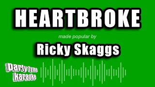 Ricky Skaggs - Heartbroke (Karaoke Version)