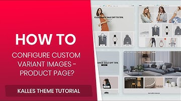 46. How to configure Custom Variant Images (Product page) - Kalles Shopify theme?