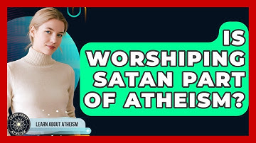 Is Worshiping Satan Part Of Atheism? - Learn About Atheism