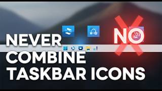 How to Set Windows 11 to Never Combine Taskbar Icons Combining