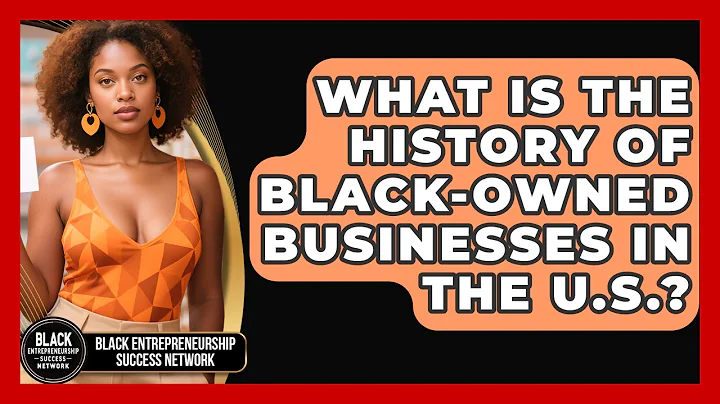 What Is the History of Black-Owned Businesses in the U.S.?