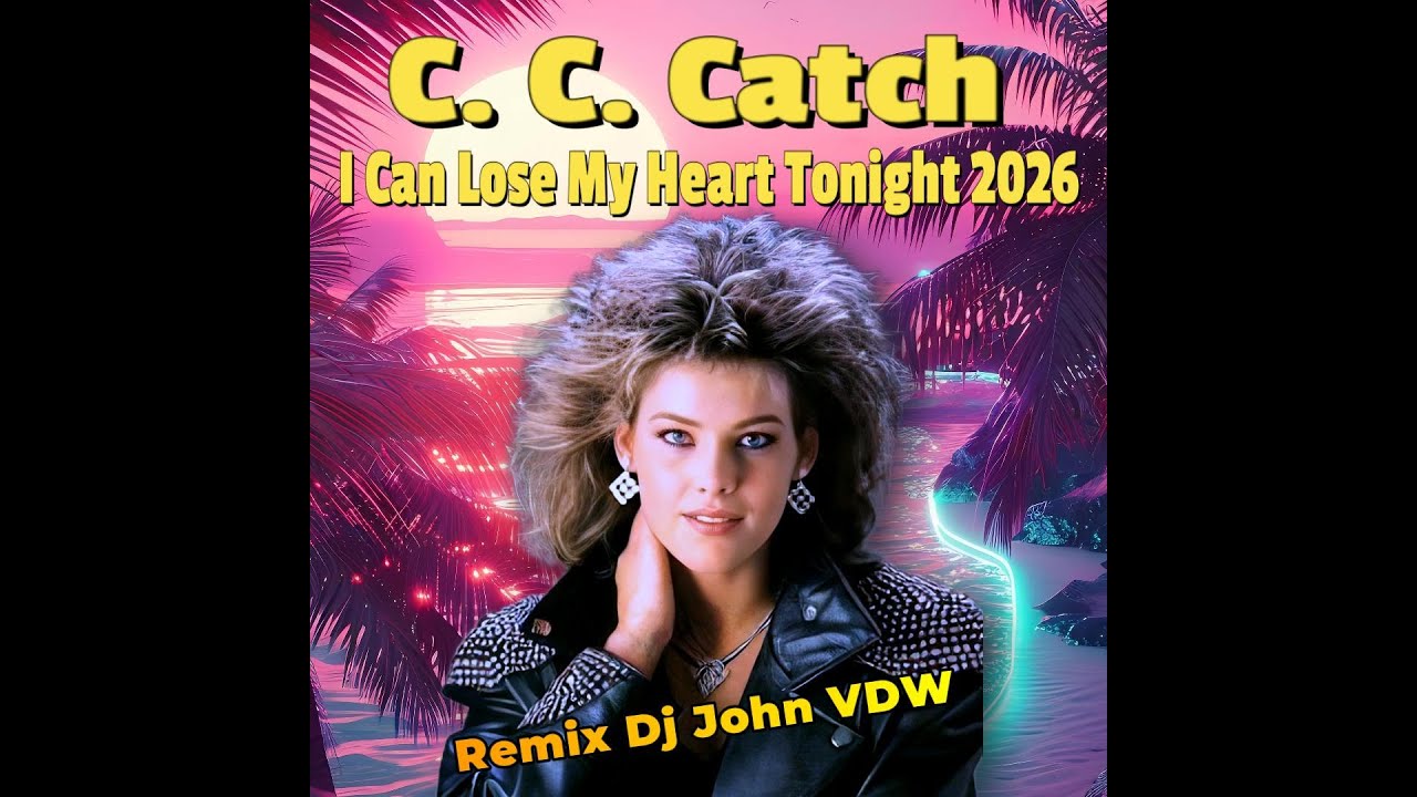 C  C  Catch - I Can Lose My Heart Tonight 2026 (Remix Dj John VDW) 4k