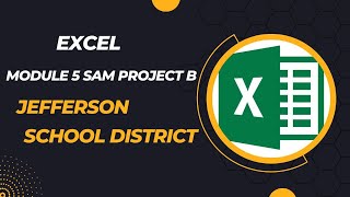 Excel Module 5 SAM Project B Jefferson School District