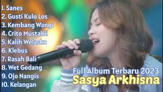 Sanes   Sasya Arkhisna Feat Putri Kristya Full Album Terbaru 2023  Kalih Welasku   Crito Mustahil