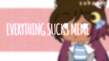 Everything Sucks meme // gacha animator test // c a k e p o p
