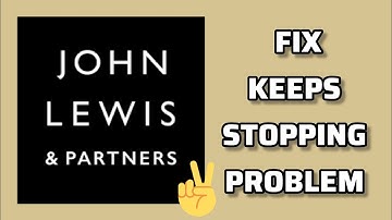 Fix John Lewis App Keeps Stopping Problem|| TECH SOLUTIONS BAR