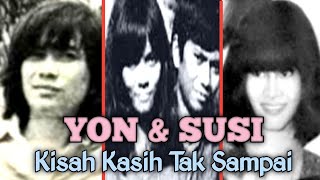 Kisah Cinta YON KOESWOYO & SUSI NANDER ❤️ Menyedihkan ,,,‼️ Lebih Seru Dari Sinetron ⁉️