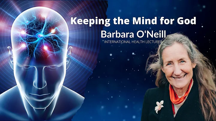 "Keeping the Mind for God" Barbara O'Neill Interna...