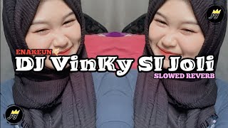 DJ VinKy Si Joli    •    Slowed   Reverb Mengkane !!!