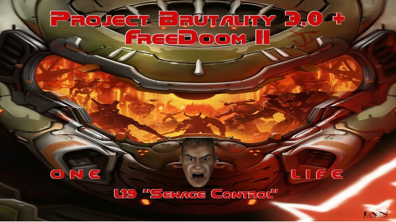 Project Brutality 3.0 (07-31-21) + FREEDOOM II Level 19 - Sewage Control - ONE LIFE RUN
