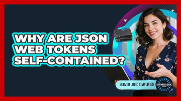 Why Are JSON Web Tokens Self-Contained?