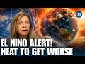 UN Issues El Nino Warning as World Faces Risk of Dangerous Heat and Extreme Weather| CLIMATE CHANGE
