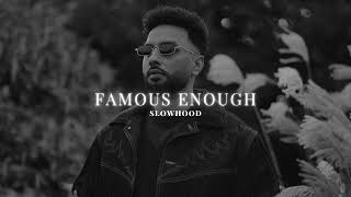 Famous Enough - Navaan Sandhu (Slowed Reverb)