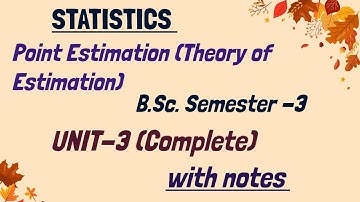 Point Estimation|B.Sc. Semester -3| Unit-3(complete)| Theory of Estimation #statistics#notes