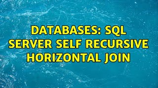 Databases: SQL Server self recursive horizontal join