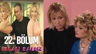 Belalı Baldız 22 Bölüm