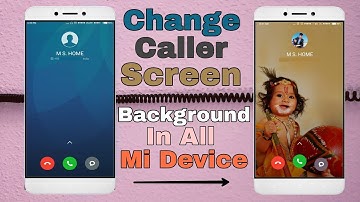 Change caller screen background in mi note 5 pro and all xioami miui device
