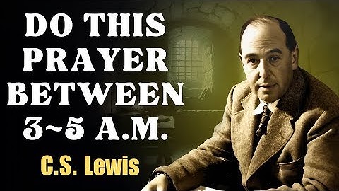 If You Wake Up Between 3AM & 5AM, DO This POWERFUL PRAYER | CS Lewis Sermons