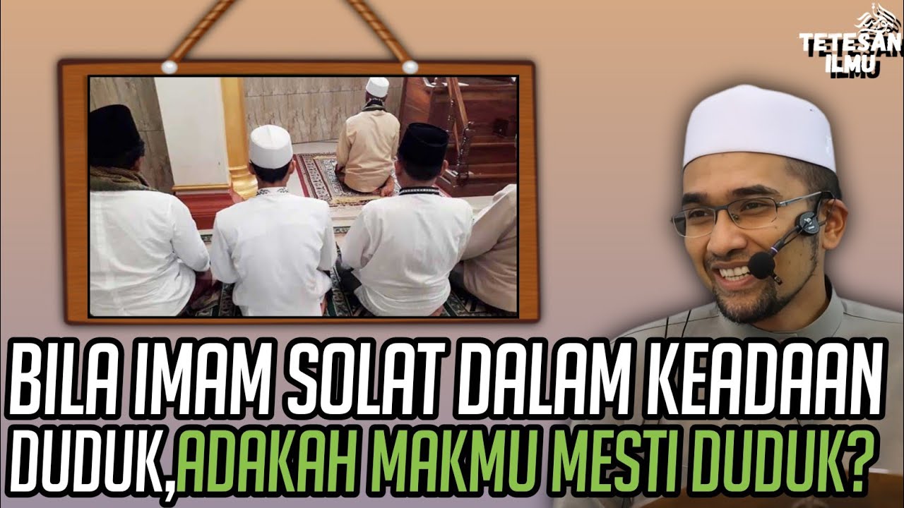 BILA IMAM SOLAT DALAM KEADAAN DUDUK,ADAKAH MAKMUM JUGA MESTI DUDUK? || DR ROZAIMI RAMLE 