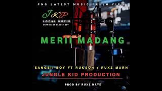 Meri Madang - Sangsii Bwoy x Rukson x Ruxz Mahn JkP_musik