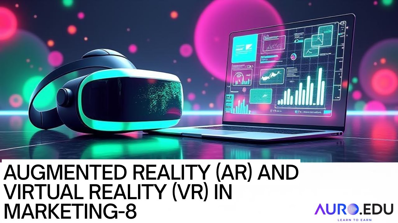 Augmented Reality (AR) and Virtual Reality (VR) in Marketing - 8