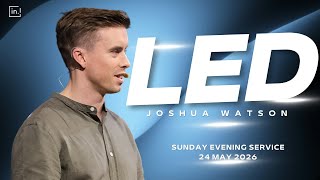 4 May 2026 - Sunday Evening - Led - Joshua Watson